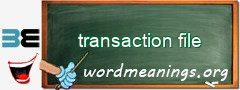 WordMeaning blackboard for transaction file